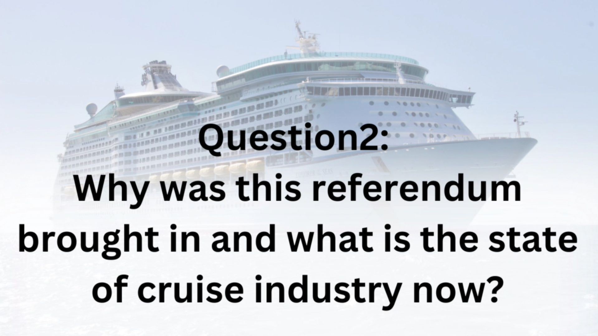 ⁣Why was this referendum brought in and what is the state of the cruise industry now?