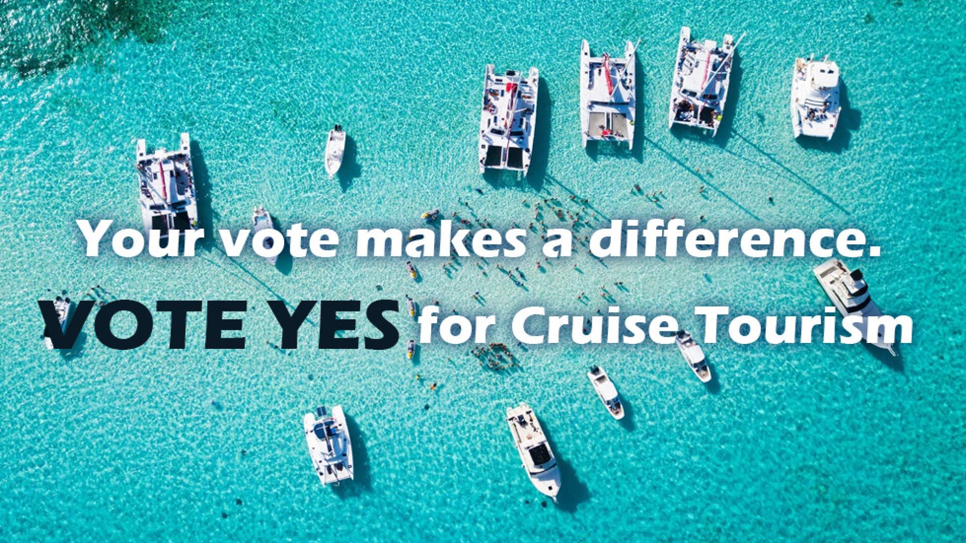 ⁣Your Vote Makes Difference. VOTE YES For Cruise Tourism